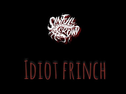Sinfull Crowd - Sinfull Crowd - Idiot Frinch (Official lyric video 2024)