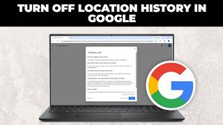 How To Turn Off Location History in Google