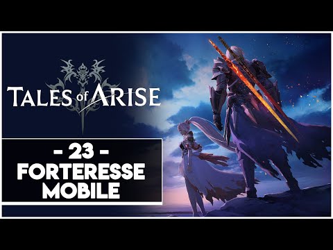 TALES OF ARISE #23 - FORTERESSE MOBILE