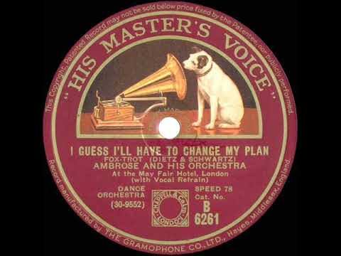 1932 Ambrose - I Guess I'll Have To Change My Plan (Sam Browne, vocal)
