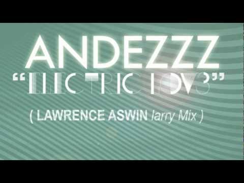 ANDEZZZ "Electric Lov3" (LAWRENCE ASWIN - Larry Mix)