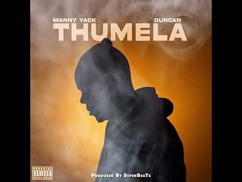 Manny Yack x Duncan – Thumela (Prod. SyperBeaTz) [Official Audio]