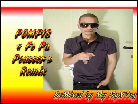 Pompis  Fo Pa Pousser Remixx (Jan 2012)