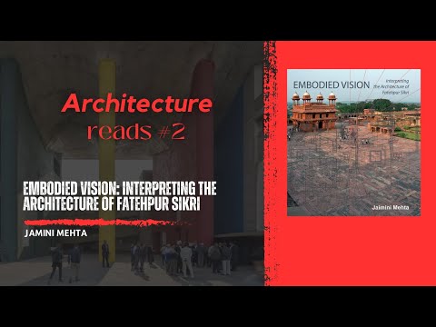 Embodied Vision: Interpreting the Architecture of Fatehpur Sikri : Jamini Mehta (architecture reads)