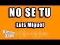 Luis Miguel - No Se Tu (Versión Karaoke)