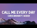 Chris Brown - Call Me Every Day (Lyrics) ft. WizKid  | 1 Hour Best Songs Lyrics ♪