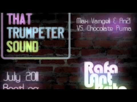 Max Vangeli & AN21 Vs. Chocolate Puma - The Trumpeter Sounds (Rafa Ant. Brito Bootleg)