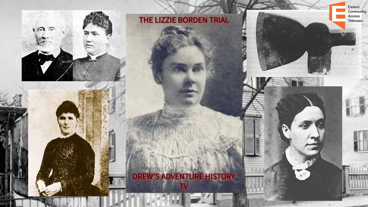 Drew's Adventure History TV: The Lizzie Borden Trial