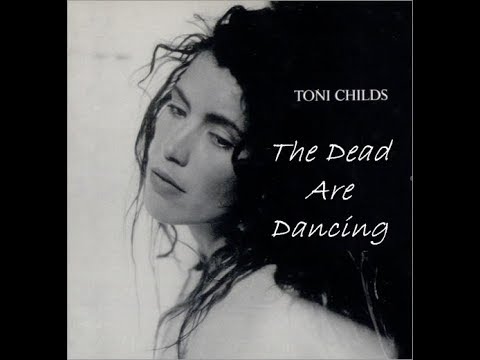 Toni Childs - The Dead Are Dancing [with lyrics]