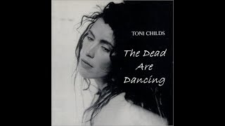 Toni Childs - The Dead Are Dancing [with lyrics]