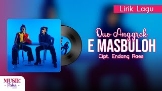 Download lagu Duo Anggrek - E Masbuloh (Lirik Lagu) mp3 Download lagu Duo Anggrek - E Masbuloh (Lirik Lagu) mp3