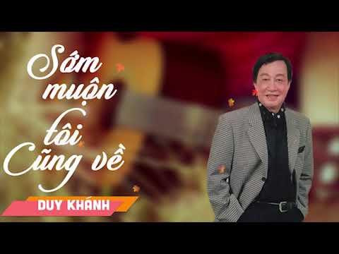 Sớm muộn tôi cũng về - Duy Khánh