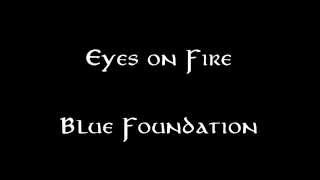 Blue Foundation - Eyes on Fire
