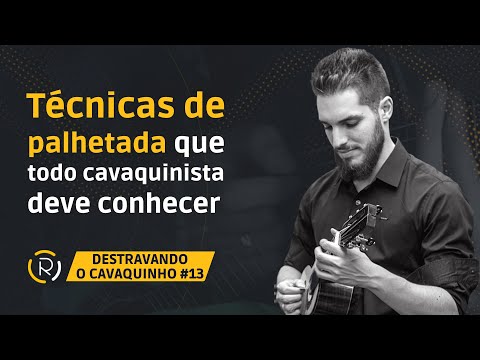 Técnicas de palhetada que todo cavaquinista deve conhecer | Destravando o Cavaquinho #013