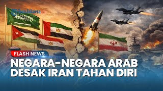 Negara-negara Arab Desak Iran Tahan Diri Tak Membalas Jika Diserang AS, Cegah Perang Meluas