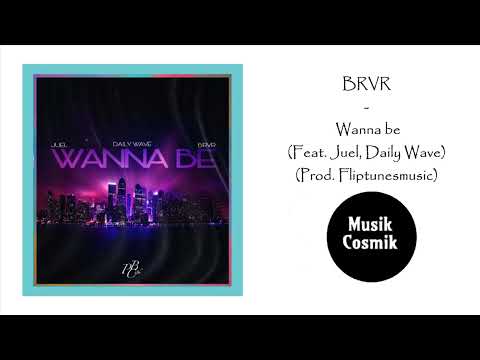 BRVR  - Wanna be (Feat. Juel x Daily Wave)(Prod. Fliptunesmusic)