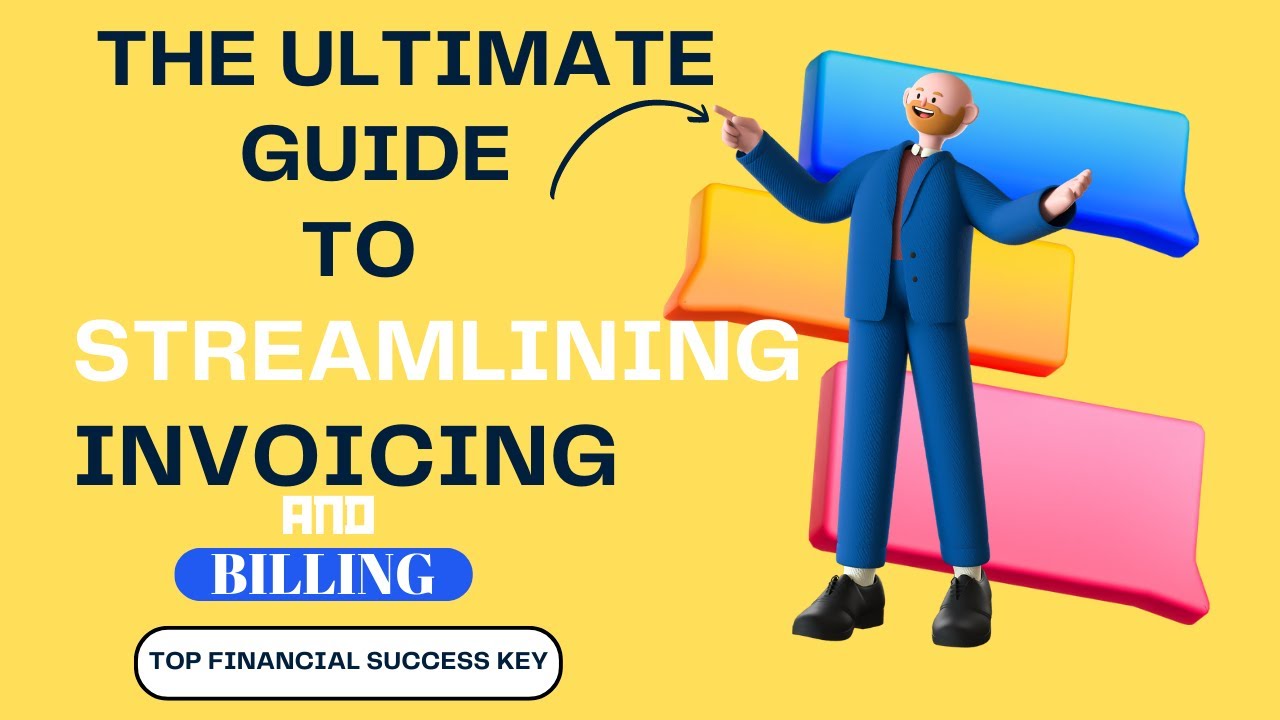 ultimate guide to streamlining invoicing and billing
