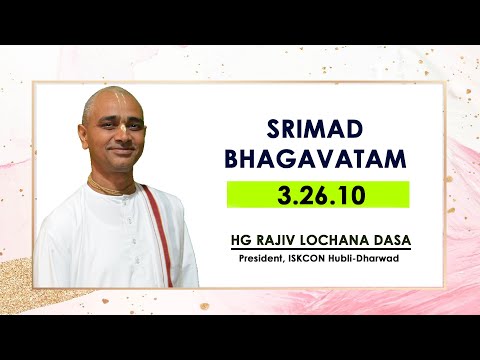 Srimad Bhagavatam 3.26.10 l HG Rajiv Lochana Dasa l 12-4-2022