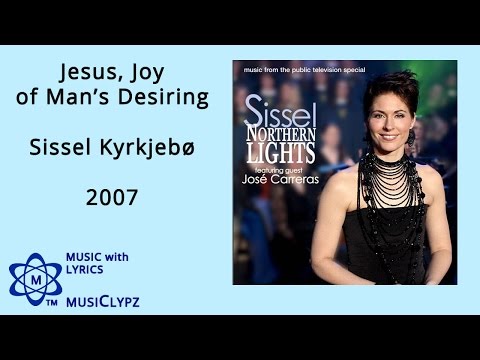 Jesus, Joy of Man's Desiring - Sissel Kyrkjebø 2007 HQ Lyrics MusiClypz