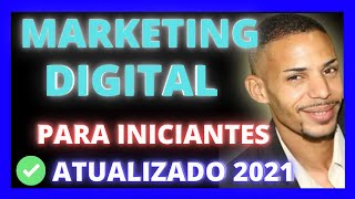 MARKETING DIGITAL PARA iniciantes atualizado e comprovado 2021