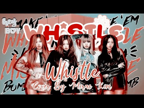 || 220402 || Whistle || Blackpink || Cover By Mirae Kim || @BLACKPINK