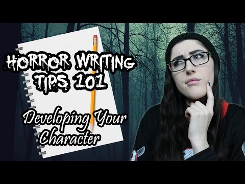 Horror Writing Tips 101 | Developing Your Character (For Short Stories)