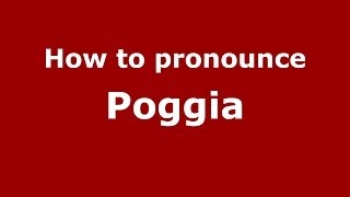 How to pronounce Poggia