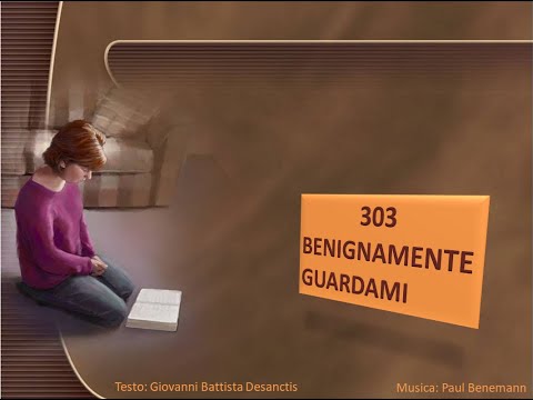 303 Benignamente guardami - Canti di Lode Chiesa Cristiana Avventista del Settimo Giorno