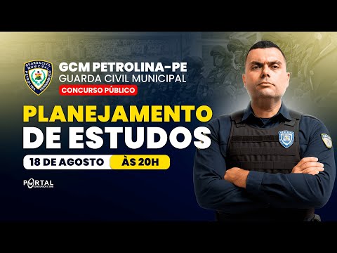 CONCURSO GCM PETROLINA/PE: PLANEJAMENTO DE ESTUDOS + LANÇAMENTO DO CURSO