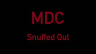 MDC Snuffed Out