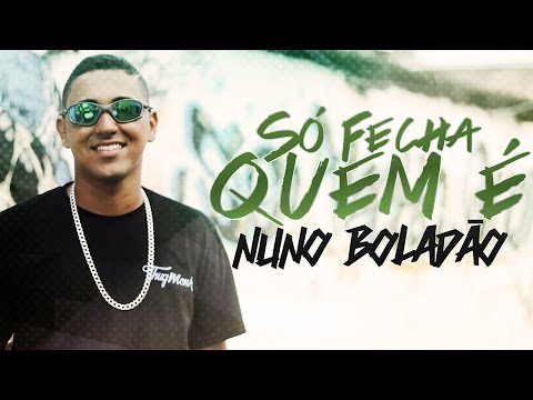 Nuno Boladão - Só Fecha Quem é - Prod. Flavinho (WebClipe)