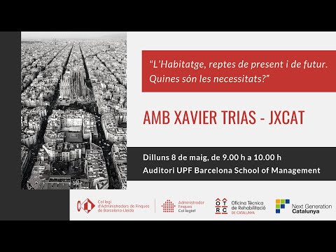 “L’Habitatge, reptes de present i de futur. Quines són les necessitats?” - XAVIER TRIAS (JuntsXCat)