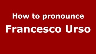 How to pronounce Francesco Urso
