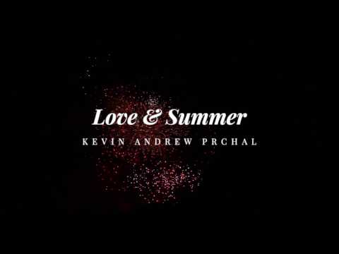 Kevin Andrew Prchal - Love & Summer (Trailer)
