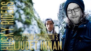 Storm Corrosion - Ljudet Innan (Covered By Husky Riders)