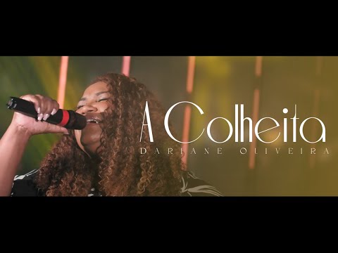 Dariane Oliveira - A Colheita | Clipe Oficial
