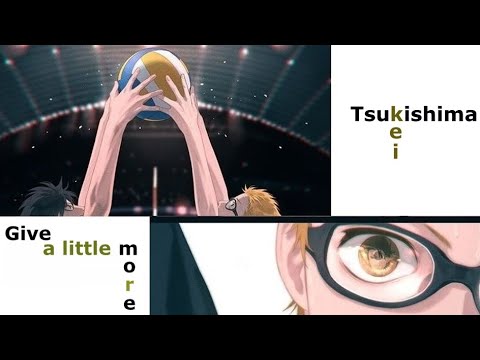 Haikyuu AMV - Give a little more (Kei Tsukishima)