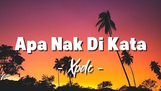 Download lagu XPDC - Apa Nak Di Kata [Lirik] mp3