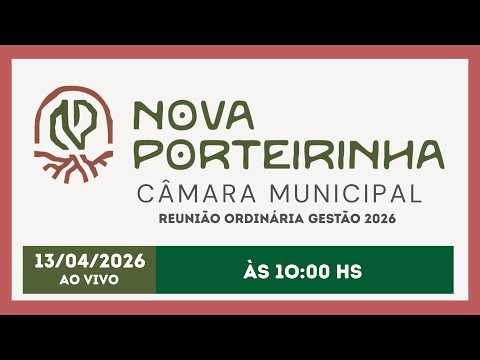 Transmissão da Câmara de Vereadores de Nova Porteirinha/MG-4ª Reunião Ordinária 13/04/2026 ao vivo