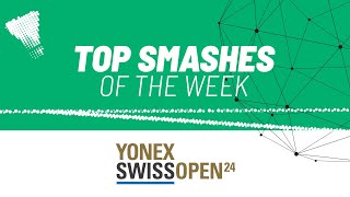 YONEX Swiss Open 2024 | Top Smashes of the Week