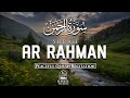 Surah Ar Rahman سورة الرحمن Most Peaceful Quran Recitation For Healing Mercy Haven Holy Qu