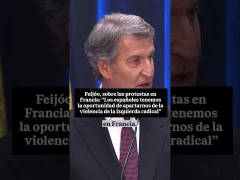 🔥 FEIJÓO arremete contra las PROTESTAS en FRANCIA 🏛️🇫🇷