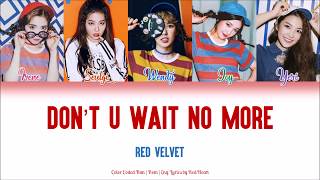 Red Velvet (레드벨벳) — Don't U Wait No More (Han|Rom|Eng Color Coded Lyrics by Red Heart)
