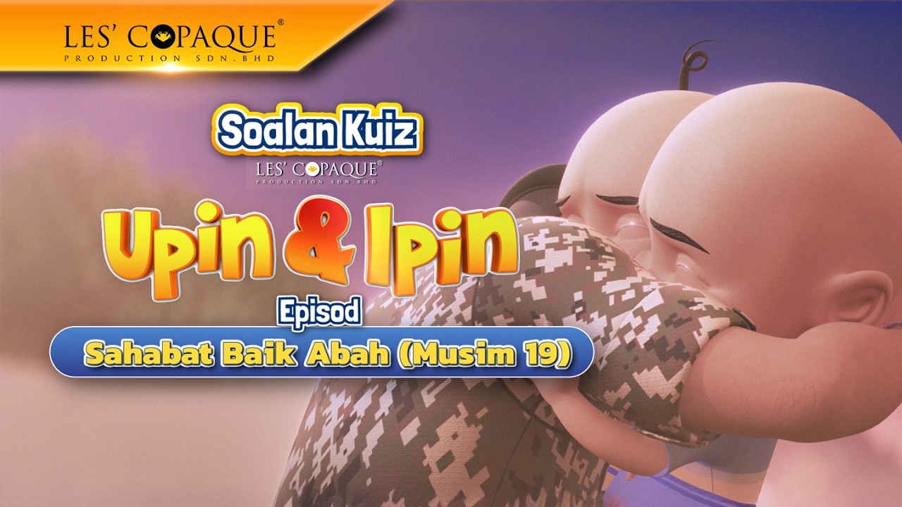 Soalan Kuiz Upin & Ipin - Sahabat Baik Abah (Musim 19)