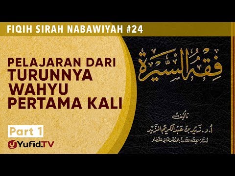 Fiqih Sirah Nabawiyah#24: Pelajaran dari Turunnya Wahyu Pertama - Ustadz Johan Saputra Halim M.H.I