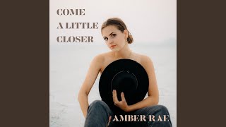 Musik-Video-Miniaturansicht zu Come a Little Closer Songtext von Amber Rae