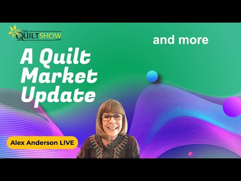 Alex Anderson LIVE - Back from Quilt Market - Update