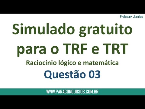 Questão 03 Simulado TRF e TRT  Raciocínio lógico e matemática
