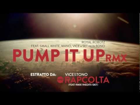 PUMP IT UP RMX - ROYAL ROBOTZ feat SMALL WHITE,MANO,VICE e SET (Prod.TONO) - "WIP RAPCOLTA"