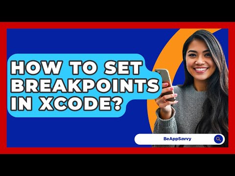 How To Set Breakpoints In Xcode? - Be App Savvy